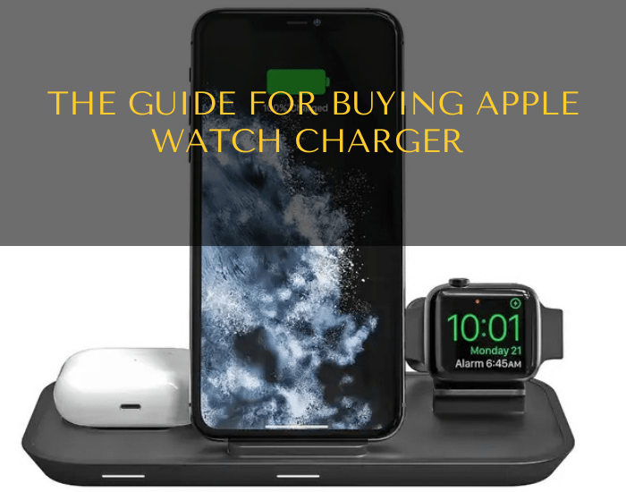 The Guide for Buying Apple Watch Charger
