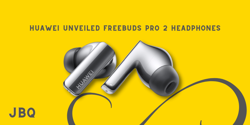 What you need to know about the Huawei Freebuds Pro 2